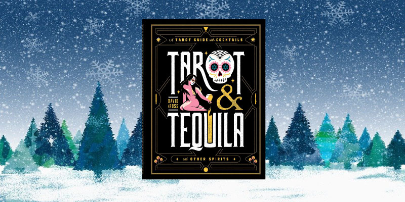 Tarot & Tequila: A Tarot Guide with Cocktails (Sugar Skull Tarot Series)