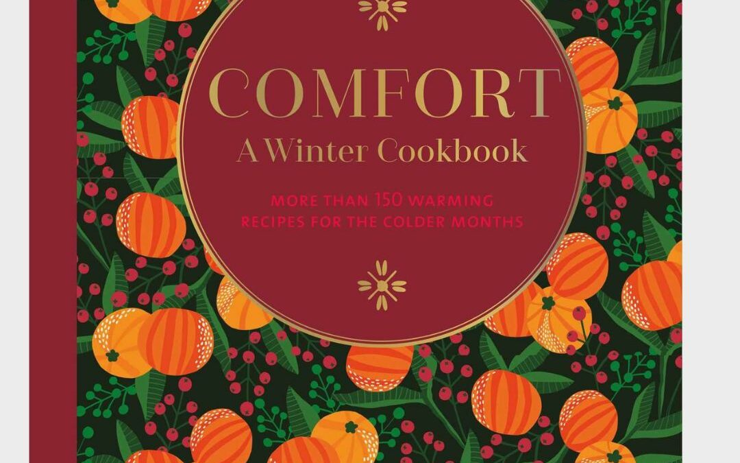 Comfort: A Winter Cookbook: